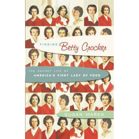 Pre-Owned Finding Betty Crocker: The Secret Life of America's First Lady of Food (Hardcover) 0743265017 9780743265010