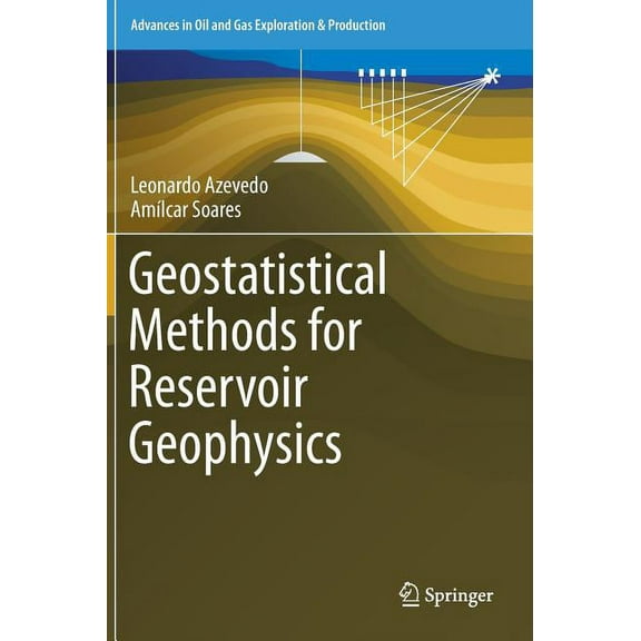 Advances in Oil and Gas Exploration & Pr Geostatistical Methods for Reservoir Geophysics, (Hardcover)