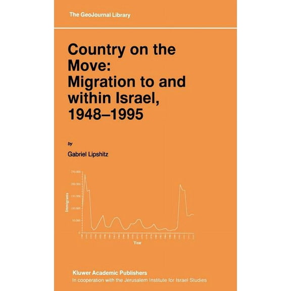Geojournal Library Country on the Move: Migration to and Within Israel, 1948-1995, Book 42, (Hardcover)