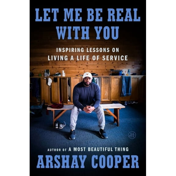 Let Me Be Real with You: Inspiring Lessons on Living a Life of Service, (Hardcover)