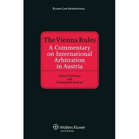 The Vienna Rules: A Commentary on International Arbitration in Austria, (Hardcover)