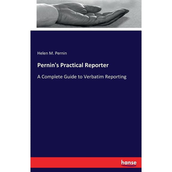 Pernin's Practical Reporter: A Complete Guide to Verbatim Reporting, (Paperback)