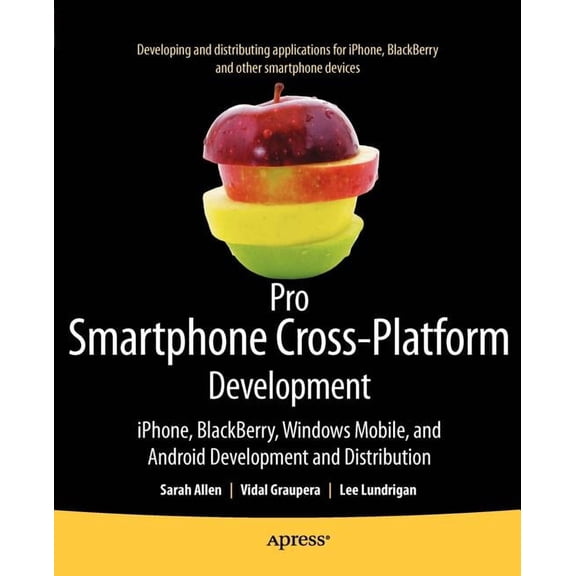 Pro Smartphone Cross-Platform Development: Iphone, Blackberry, Windows Mobile and Android Development and Distribution, (Paperback)