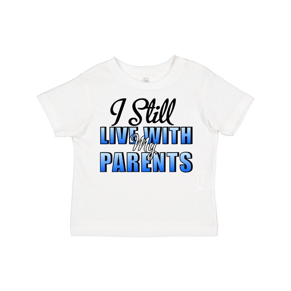 Inktastic I Still Live with My Parents Baby Funny Boys or Girls Toddler T-Shirt