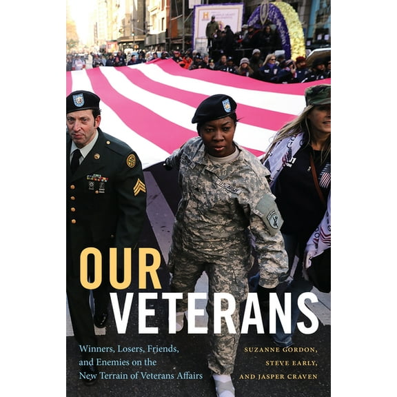 Our Veterans: Winners, Losers, Friends, and Enemies on the New Terrain of Veterans Affairs, (Paperback)