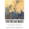 Evolving God-Images: Essays on Religion, Individuation, and Postmodern Spirituality