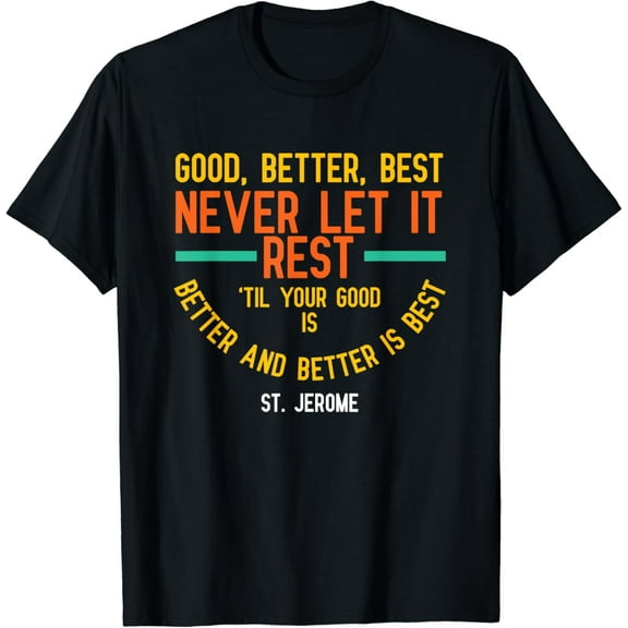 Good Better Best Never Let It Rest St Jerome TShir T-Shirt