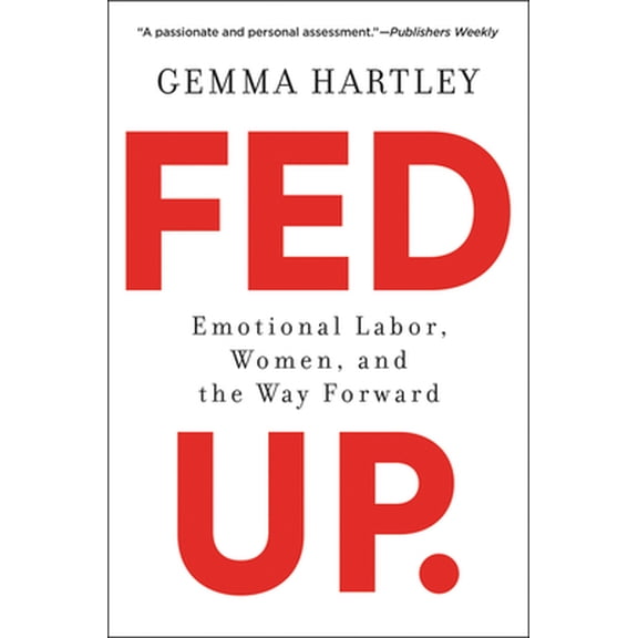 Pre-Owned Fed Up: Emotional Labor, Women, and the Way Forward (Paperback) 0062856464 9780062856463