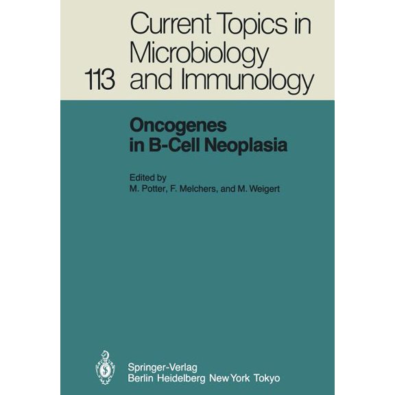 Current Topics in Microbiology and Immmu Oncogenes in B-Cell Neoplasia: Workshop at the National Cancer Institute, National Institutes of Health, Bethesda, MD, U, Book 113, (Paperback)