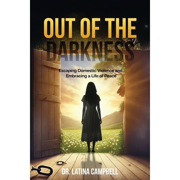 Out of the Darkness: Escaping Domestic Violence and Embracing a Life of Peace, (Paperback)