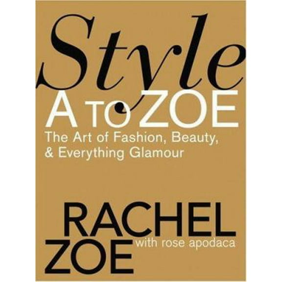 Pre-Owned Style A to Zoe: The Art of Fashion, Beauty, & Everything Glamour (Hardcover) 0446579998 9780446579995