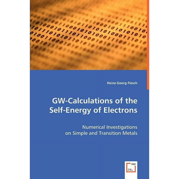 GW-Calculations of the Self-Energy of Electrons (Paperback)