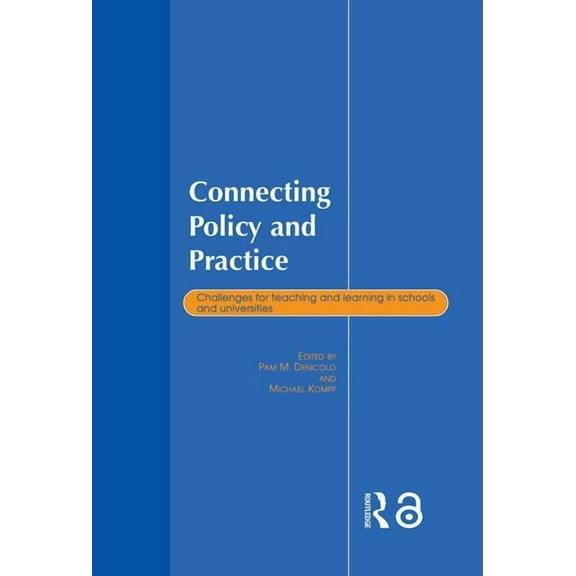 Connecting Policy and Practice: Challenges for Teaching and Learning in Schools and Universities, (Hardcover)