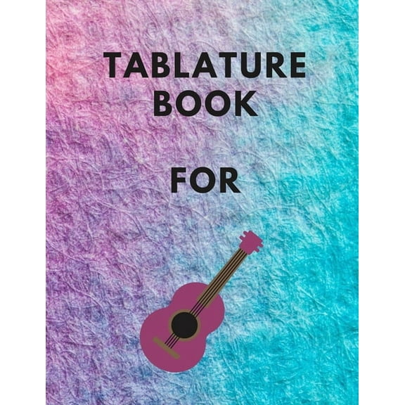 Tablature Book For : Guitar Tab Book For Kids And Adults, Birthday Gift, 150pages, "8.5x11"in, Soft Cover, Matte Finish (Paperback)