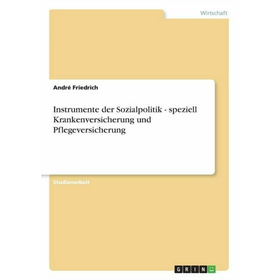 Instrumente der Sozialpolitik - speziell Krankenversicherung und Pflegeversicherung (Paperback)