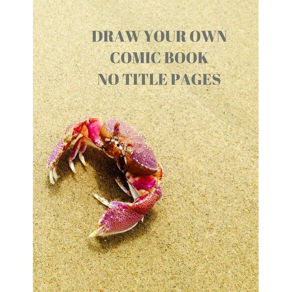 DRAW YOUR OWN COMIC BOOK NO TITLE PAGES: 90 PAGES OF 8.5 X 11 INCH COMIC BOOK FIRST PAGES Paperback 1088509274 9781088509272 Larry Sparks