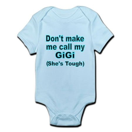 CafePress - Dont Make Me Call My Gigi (Shes Tough) Body Suit - Baby Light (Best Suit For Me)