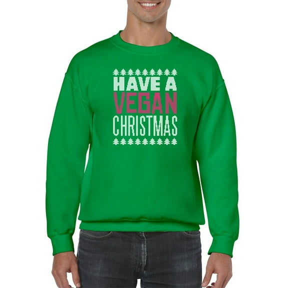 Have A Vegan Christmas Men Sweatshirt, Male x-Large
