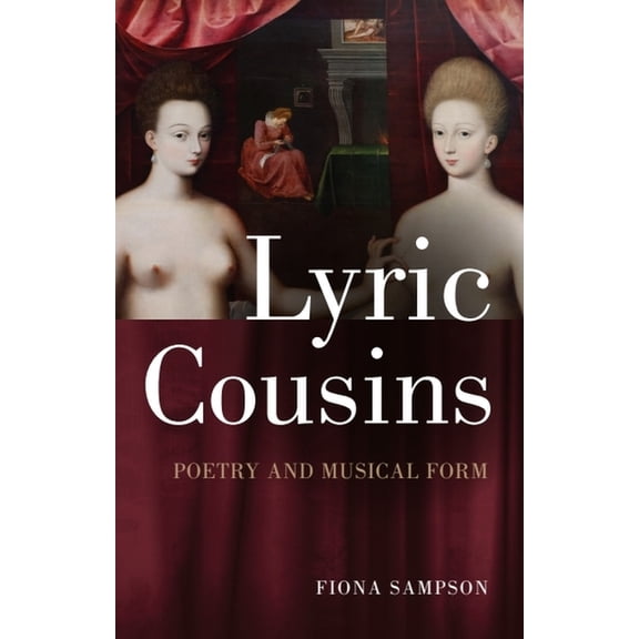 Lyric Cousins: Poetry and Musical Form, (Hardcover)