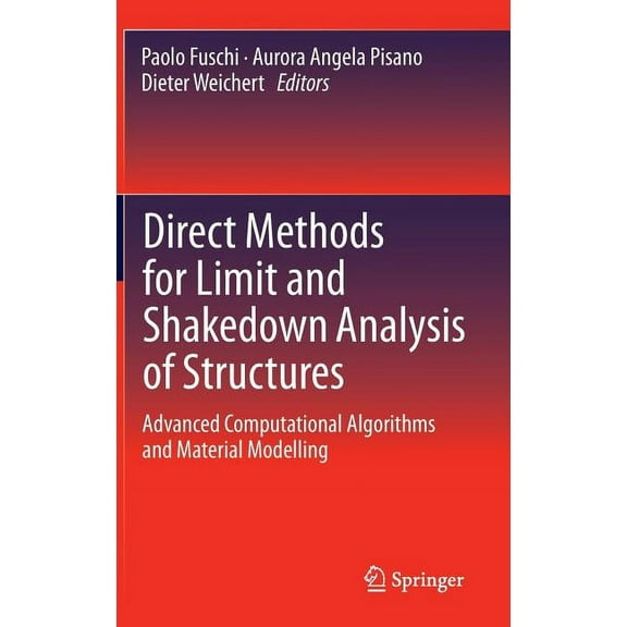 Solid Mechanics and Its Applications Direct Methods for Limit and Shakedown Analysis of Structures: Advanced Computational Algorithms and Material Modelling, Book 220, (Hardcover)
