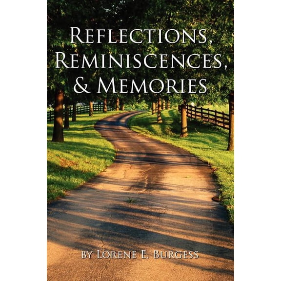 Reflections, Reminiscences, & Memories: Selected Poems, (Paperback)