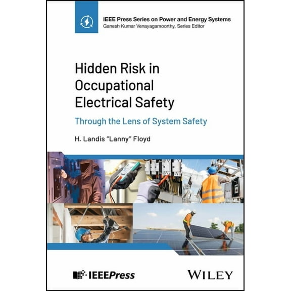 IEEE Press Power and Energy Systems Hidden Risk in Occupational Electrical Safety, (Hardcover)