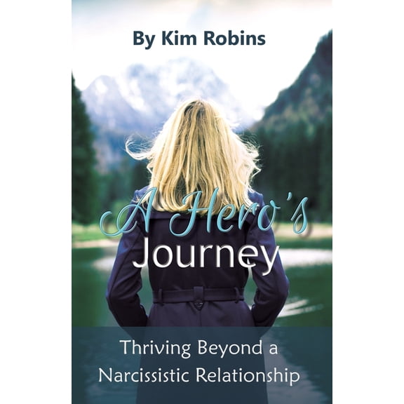 A Hero's Journey: Thriving Beyond a Narcissistic Relationship, (Paperback)