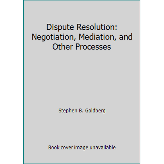 Pre-Owned Dispute Resolution: Negotiation, Mediation, and Other Processes (Paperback) 0735500193 9780735500198