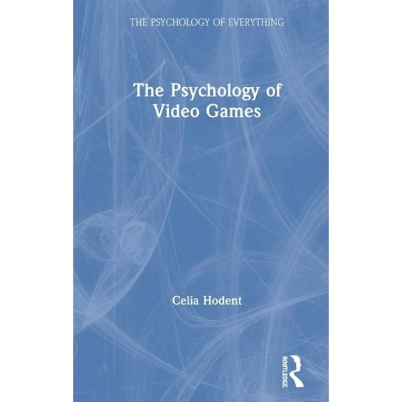 Psychology of Everything The Psychology of Video Games, (Paperback)