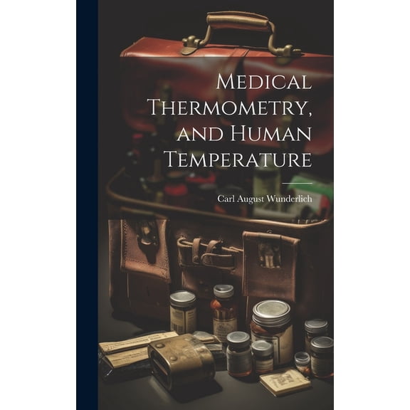Medical Thermometry, and Human Temperature (Hardcover)