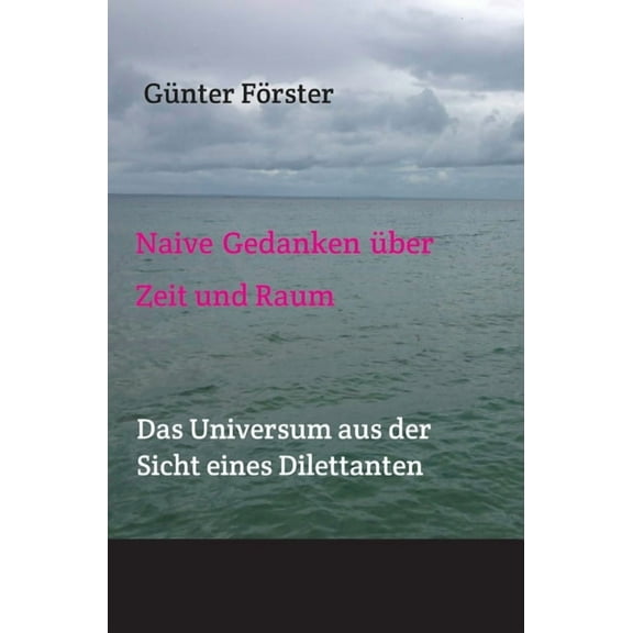 Gedanken Ã¼ber Zeit und Raum: Das Universum aus der Sicht eines Nicht-Studierten, (Hardcover)