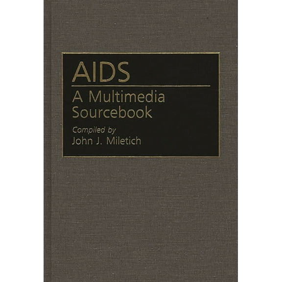 Bibliographies and Indexes in Medical St AIDS: A Multimedia Sourcebook, (Hardcover)