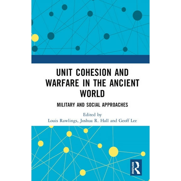 Unit Cohesion and Warfare in the Ancient World: Military and Social Approaches, (Hardcover)