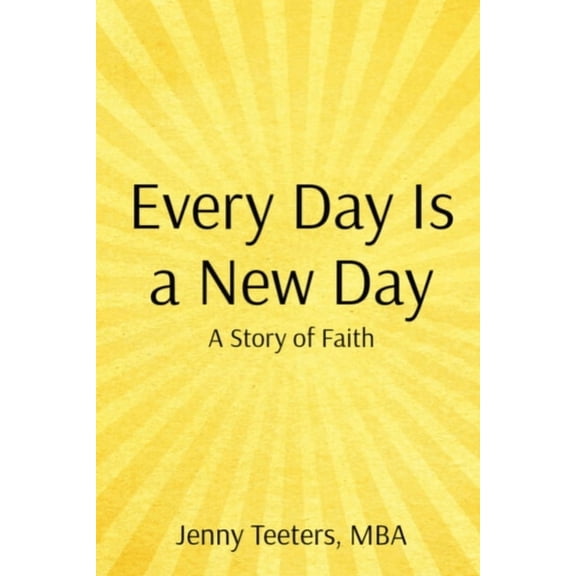 Every Day Is a New Day: A Story of Faith, (Paperback)