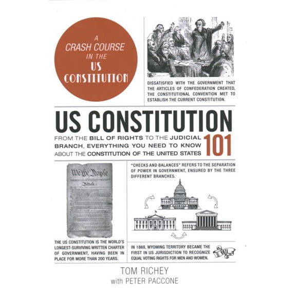 Pre-Owned US Constitution 101: From the Bill of Rights to the Judicial Branch, Everything You Need to Know about the Constitution of the United States (Adams 101 Series), 9781507223017, 1507223013, Hardcover,