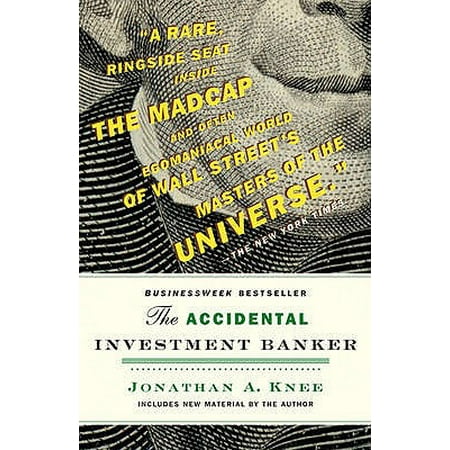 The Accidental Investment Banker Inside The Decade That