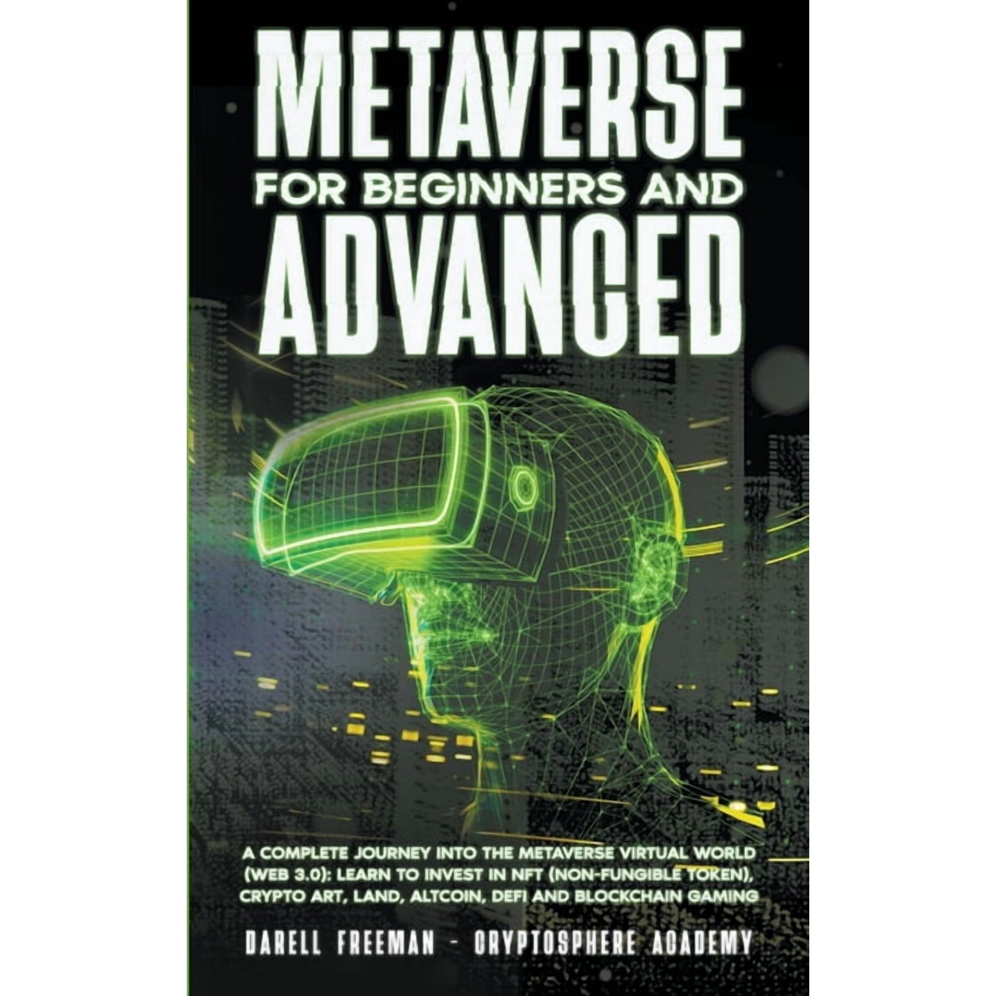 Metaverse Collection Metaverse For Beginners and Advanced: A Complete Journey Into the Metaverse Virtual World (Web 3.0): Learn to Invest in , (Paperback)