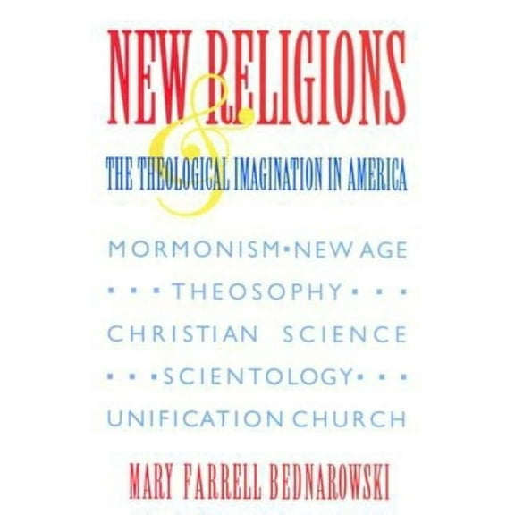 Religion in North America New Religions and the Theological Imagination in America, (Paperback)