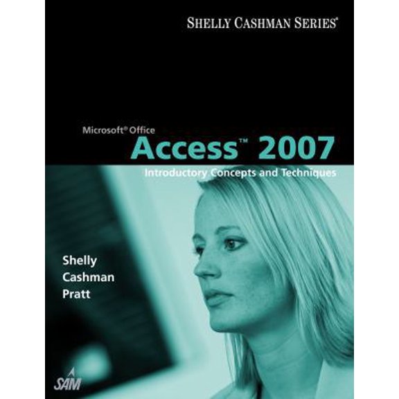Pre-Owned Microsoft Office Access 2007: Introductory Concepts and Techniques (Available Titles Skills Assessment Manager (SAM) - Office 2007) (Paperback) 1418843393 9781418843397