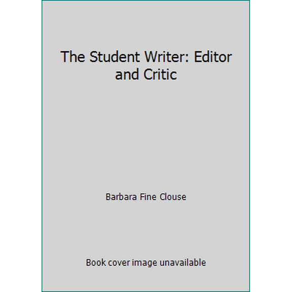 Pre-Owned The Student Writer: Editor and Critic (Paperback) 0073294780 9780073294780