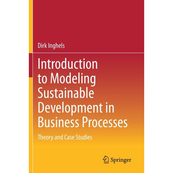 Introduction to Modeling Sustainable Development in Business Processes: Theory and Case Studies, (Paperback)