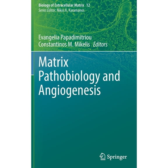 Biology of Extracellular Matrix Matrix Pathobiology and Angiogenesis, Book 12, (Hardcover)