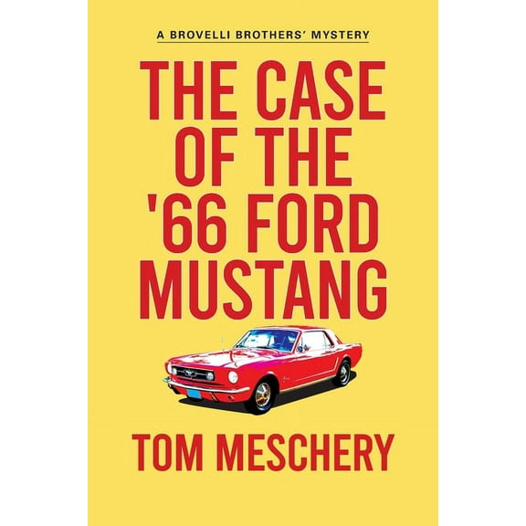 Brovelli Brothers Mystery The Case of the '66 Ford Mustang, Book 2, (Paperback)