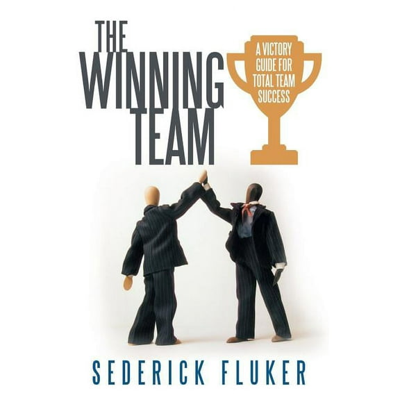 The Winning Team: A Victory Guide for Total Team Success, (Paperback)