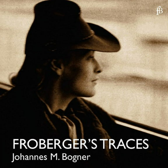 Froberger / Bogner - Froberger's Traces - Music & Performance - CD
