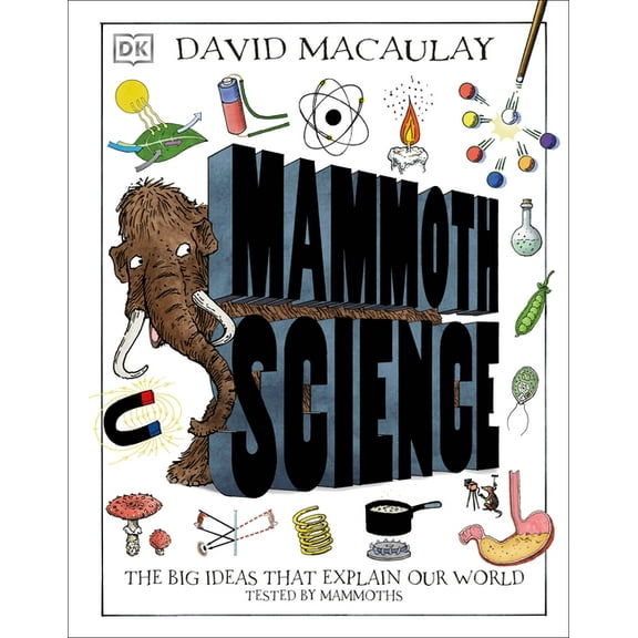DK David Macaulay How Things Work Mammoth Science: The Big Ideas That Explain Our World, (Hardcover)