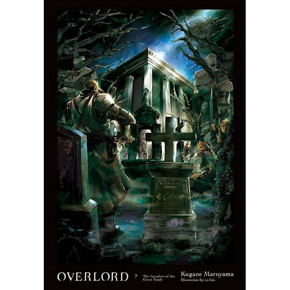 Overlord Overlord, Vol. 7 (Light Novel): The Invaders of the Great Tomb, Book 7, (Hardcover)