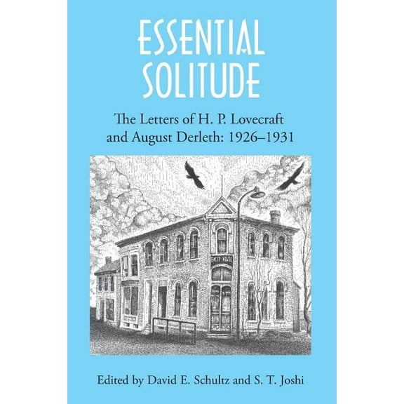 Essential Solitude: The Letters of H. P. Lovecraft and August Derleth, Volume 1 (Paperback)