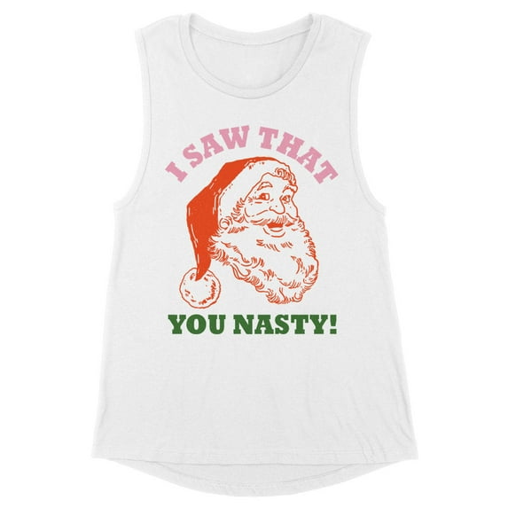 Santa I Saw That You Nasty Women's Muscle Tank Large White