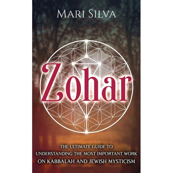 Zohar: The Ultimate Guide to Understanding the Most Important Work on Kabbalah and Jewish Mysticism, (Hardcover)